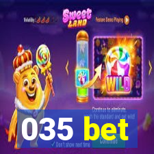 035 bet